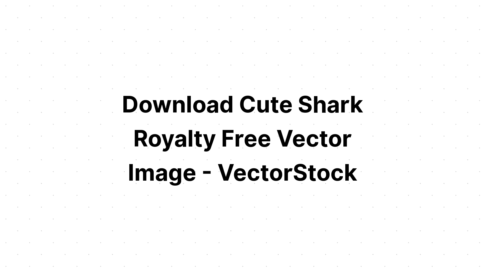 Download Cute Shark Svg - Layered SVG Cut File